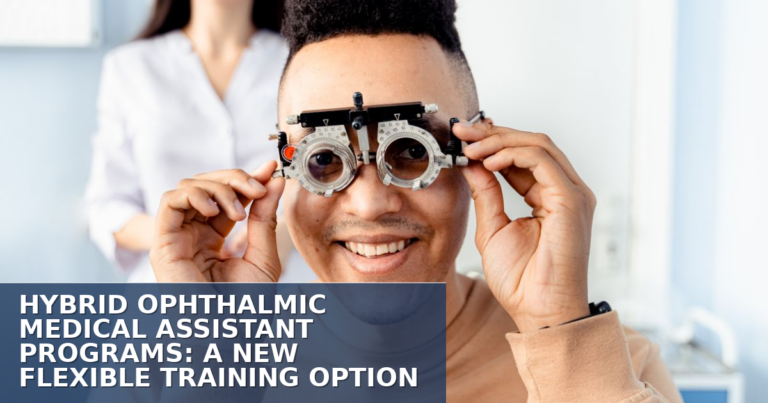 Hybrid Ophthalmic Medical Assistant Programs: Flexible Training for Eye Care Careers