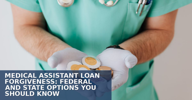 Medical Assistant Loan Forgiveness: Federal & State Options (2026)