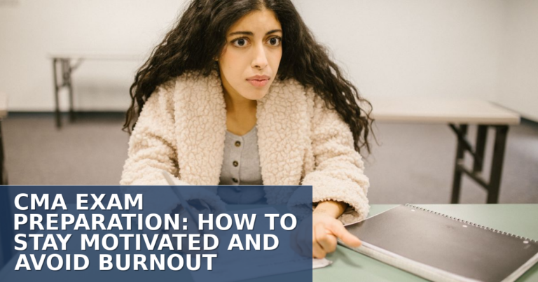 How to Avoid Burnout While Studying for the CMA Exam