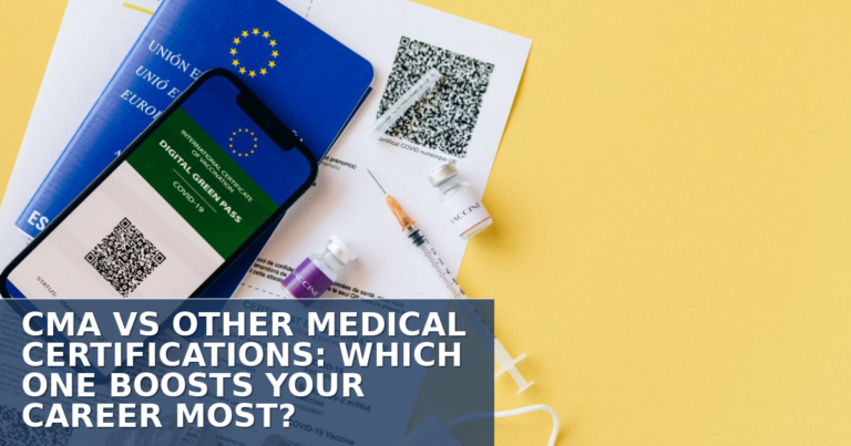 CMA vs Other Medical Certifications: Boost Your Career