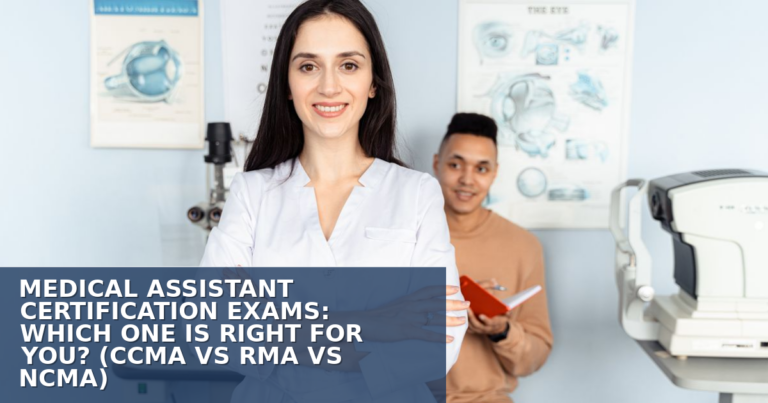 Medical Assistant Certification Exams: CCMA vs RMA vs NCMA (2026)