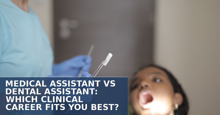 Medical Assistant vs Dental Assistant: Which Career Fits?